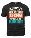 DON P02-TH11-226 Personalized Admit It Life Without [Name] Would Be Boring T-Shirt - Custom Name Funny Gift