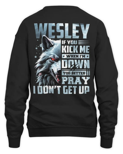 WESLEY AP62-K4-666 - Personalized Fierce Wolf Quote Apparel “If You Kick Me When I’m Down, You Better Pray I Don’t Get Up” - Unisex Sweatshirt - Black