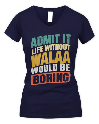 WALAA TP88-K4-229
Personalized Funny Quote Apparel “Life Without NAME Would Be Boring” - Women's V-Neck T-Shirt - Navy
