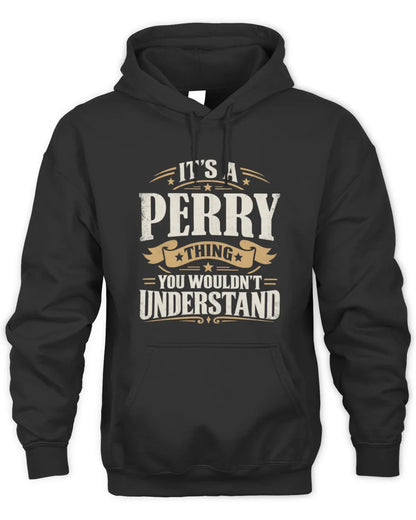 PERRY P08 TH51 - Personalized “It’s a/an [NAME] Thing – You Wouldn’t Understand” Shirt - Unisex Hoodie - Black