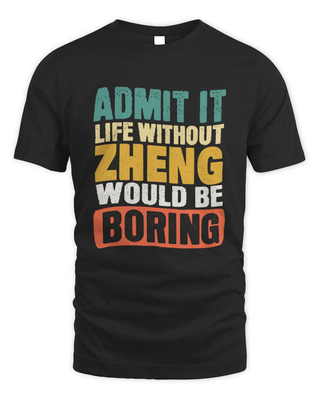 ZHENG TP86-K3-229 Personalized Funny Quote Apparel “Life Without NAME Would Be Boring”