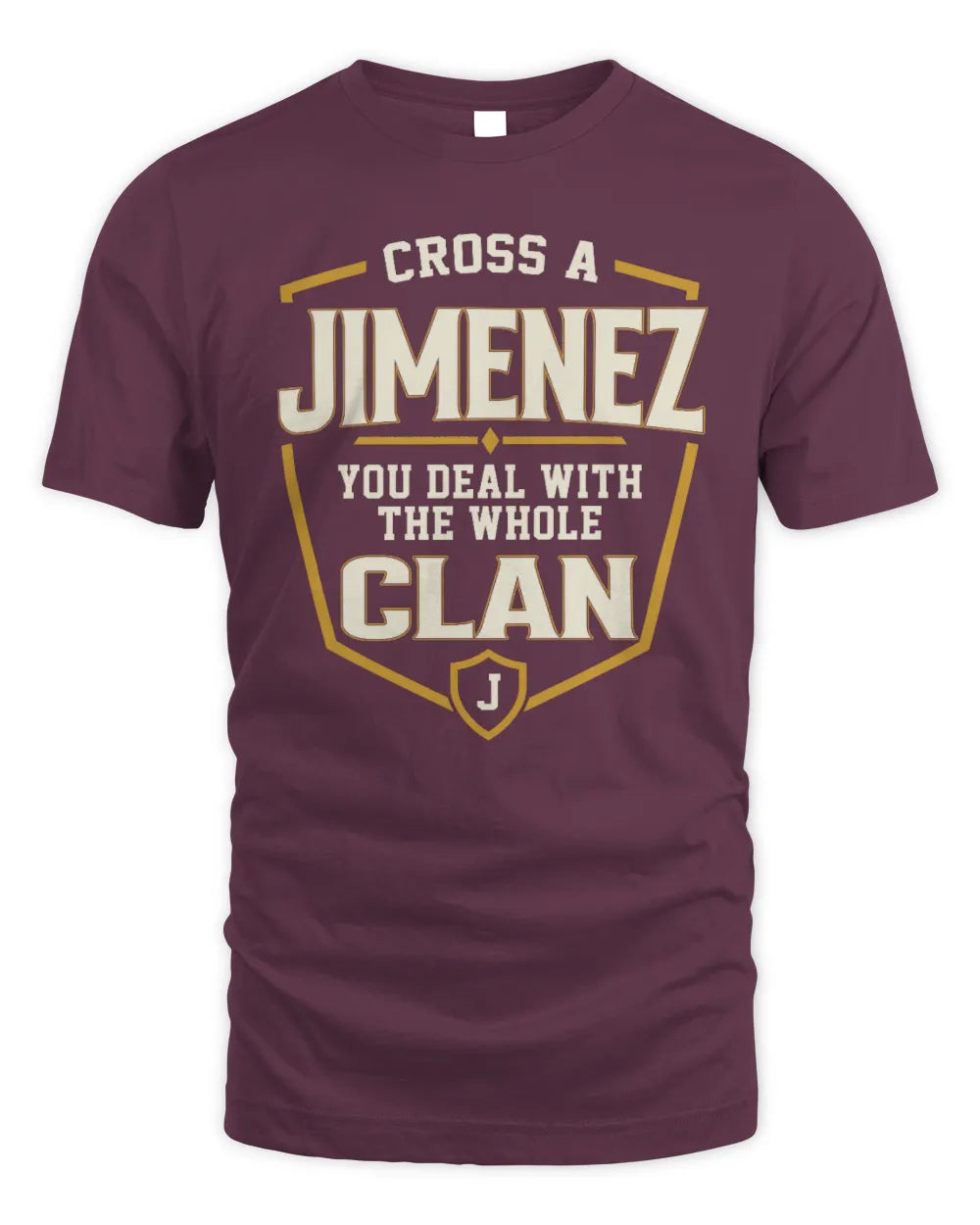 JIMENEZ NT1-K008 Cross A/An NAME, You Deal With the Whole Clan | Personalized Vintage T-Shirt - Unisex Standard T-Shirt - Maroon