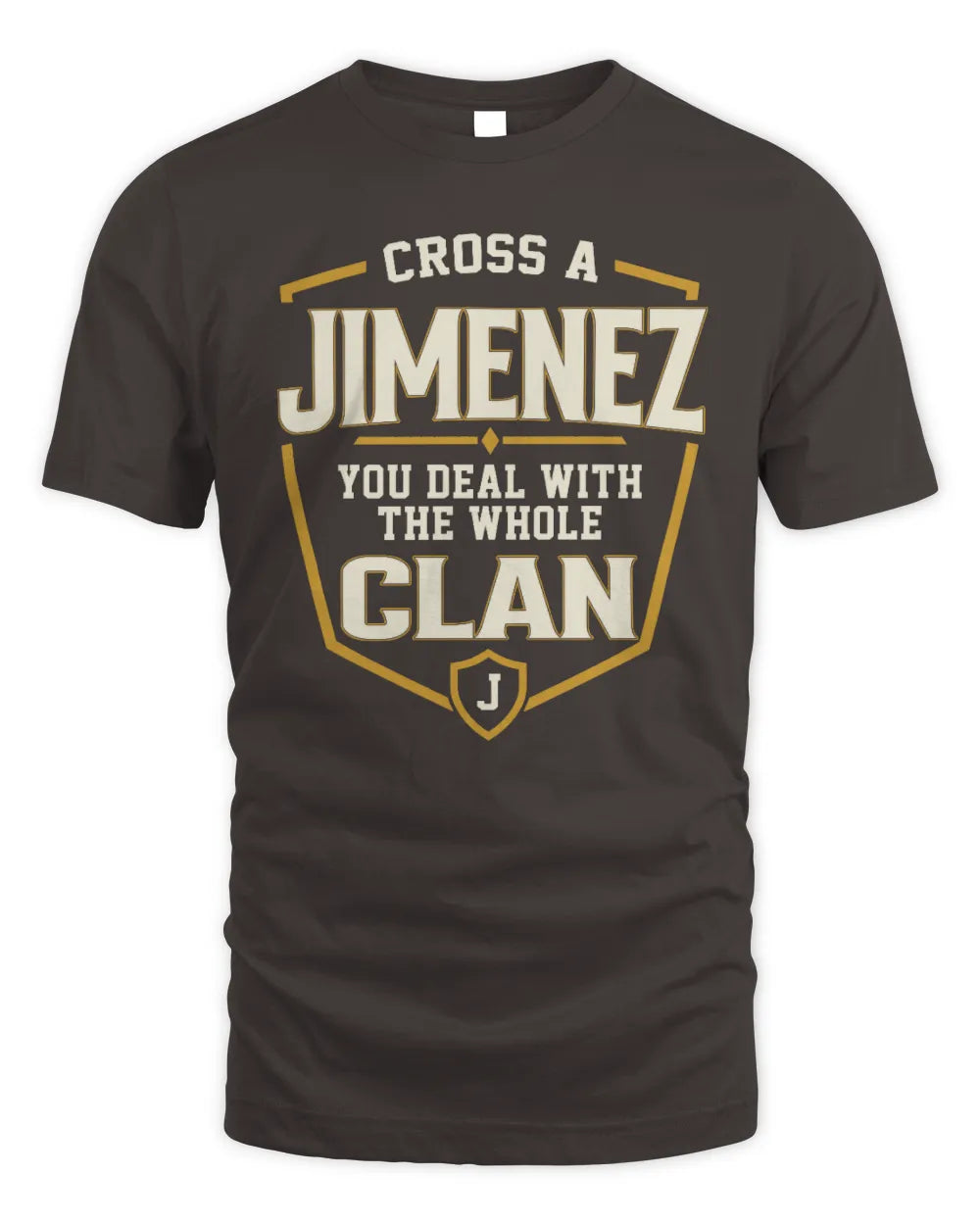 JIMENEZ NT1-K008 Cross A/An NAME, You Deal With the Whole Clan | Personalized Vintage T-Shirt - Unisex Standard T-Shirt - Dark Chocolate