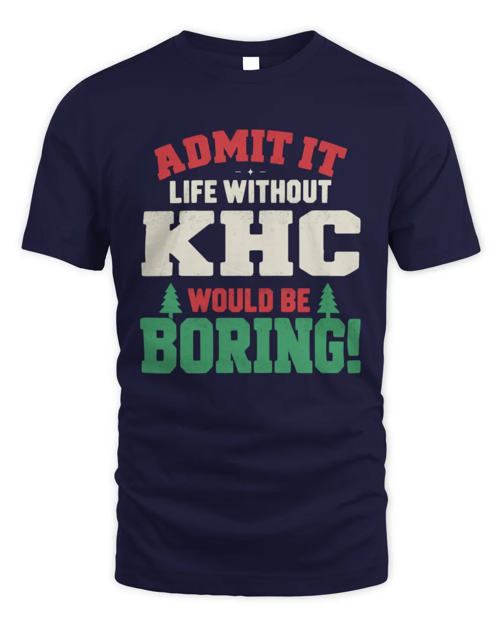 KHC P5 TH08 Christmas T-Shirt – “Life Without NAME Would Be Boring” - Unisex Standard T-Shirt - Navy