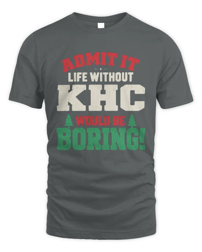 KHC P5 TH08 Christmas T-Shirt – “Life Without NAME Would Be Boring” - Unisex Standard T-Shirt - Charcoal