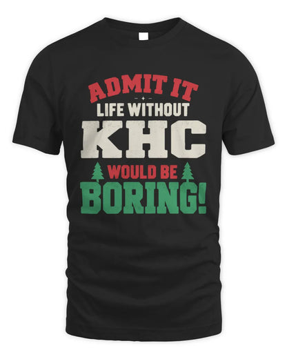 KHC P5 TH08 Christmas T-Shirt – “Life Without NAME Would Be Boring” - Unisex Standard T-Shirt - Black