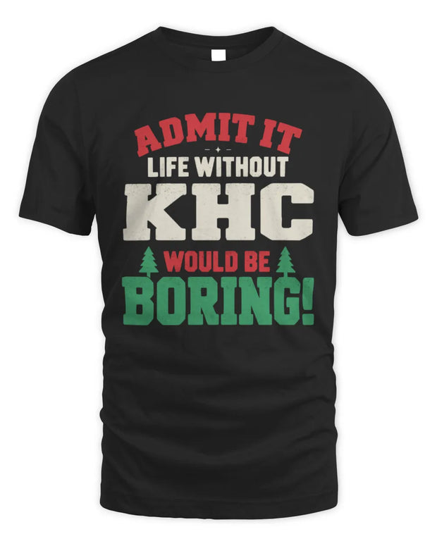 KHC P5 TH08 Christmas T-Shirt – “Life Without NAME Would Be Boring”