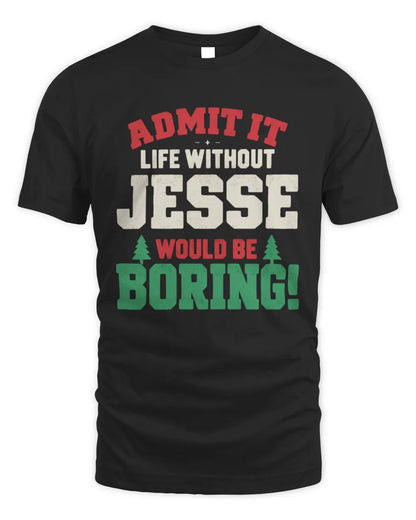 JESSE P5 TH08 Christmas T-Shirt – “Life Without NAME Would Be Boring” - Unisex Standard T-Shirt - Black