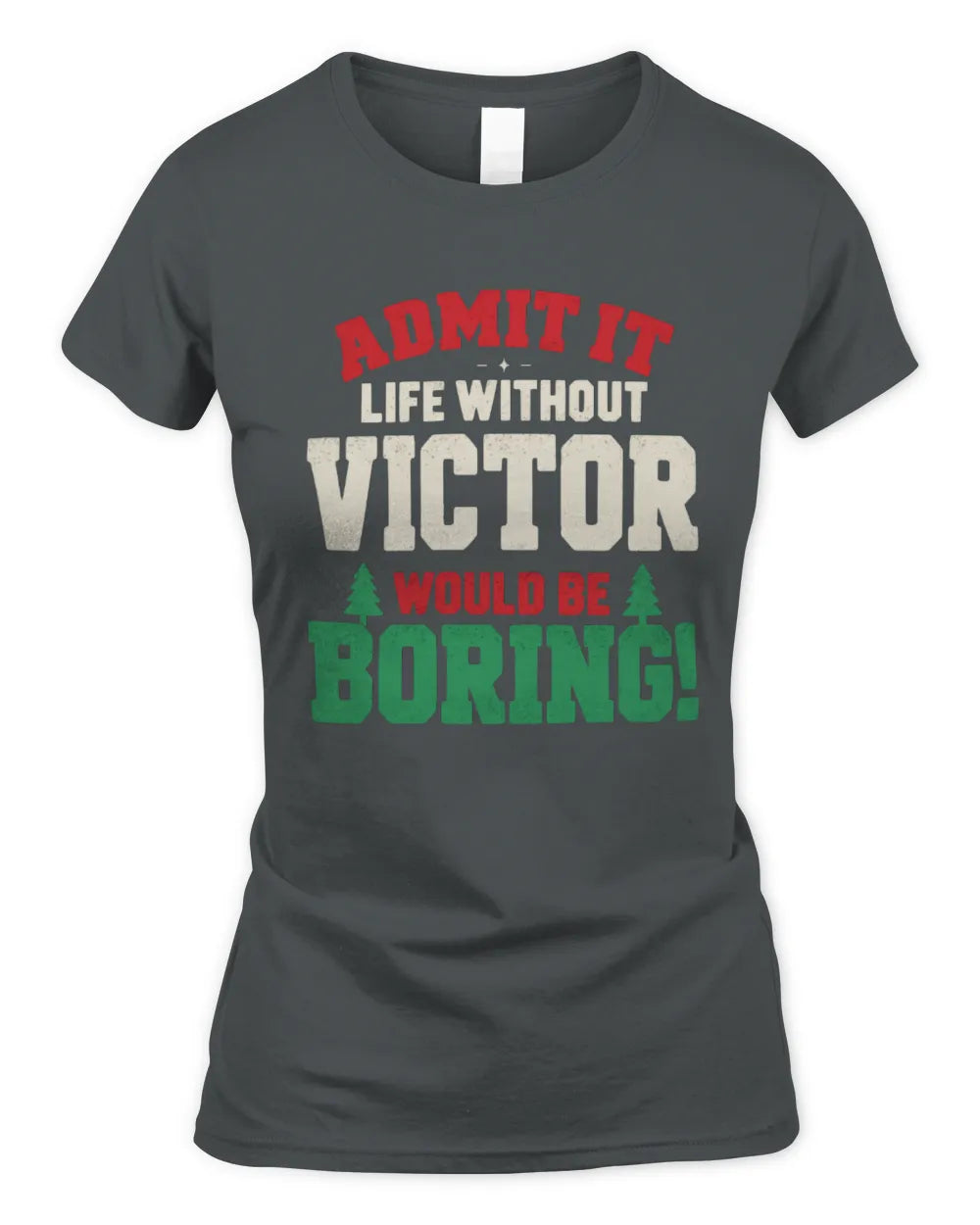 VICTOR P5 TH08 Christmas T-Shirt – “Life Without NAME Would Be Boring” - Women's Standard T-Shirt - Charcoal