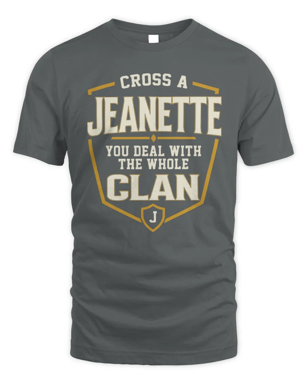 JEANETTE NT1-K008 Cross A/An NAME, You Deal With the Whole Clan | Personalized Vintage T-Shirt - Unisex Standard T-Shirt - Charcoal