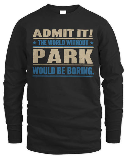 PARK TP68-K2-968 – Personalized Funny Quote Apparel “The World Without NAME Would Be Boring” - Men's Long Sleeved T-Shirt - Black