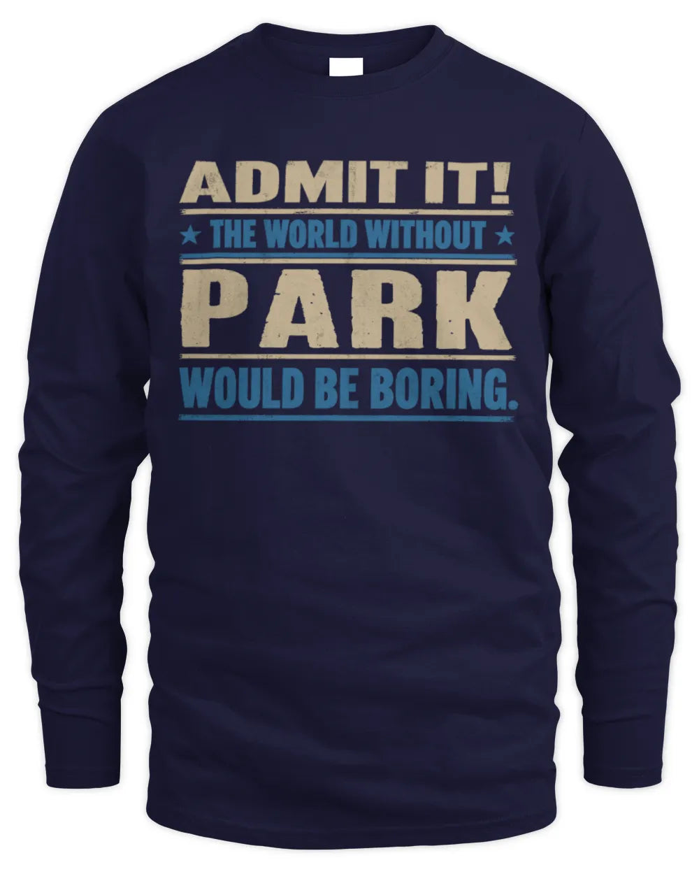 PARK TP68-K2-968 – Personalized Funny Quote Apparel “The World Without NAME Would Be Boring” - Men's Long Sleeved T-Shirt - Navy