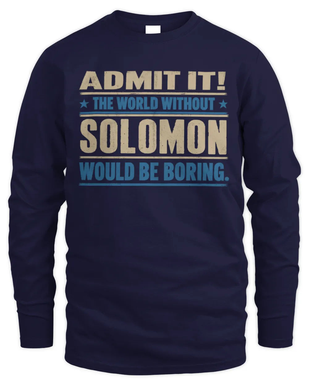 SOLOMON TP68-K2-968 – Personalized Funny Quote Apparel “The World Without NAME Would Be Boring” - Men's Long Sleeved T-Shirt - Navy