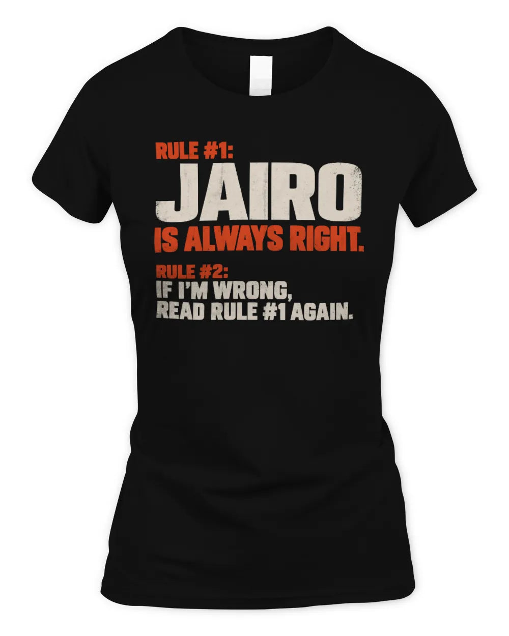 JAIRO NP1-H006 
Always Right Personalized Name T-Shirt – Funny Custom Name Shirt - Women's Standard T-Shirt - Black