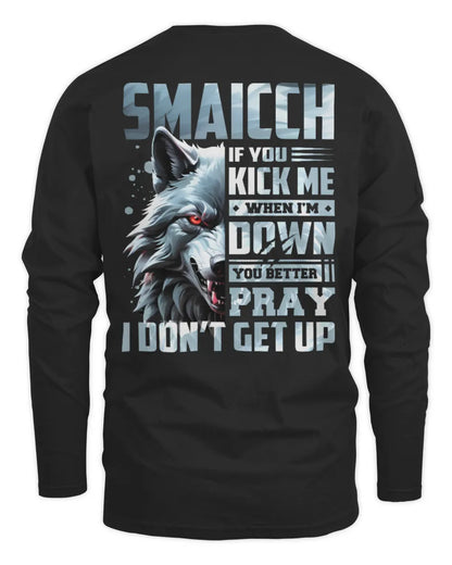 SMAICCH AP62-K4-666 - Personalized Fierce Wolf Quote Apparel “If You Kick Me When I’m Down, You Better Pray I Don’t Get Up” - Men's Long Sleeved T-Shirt - Black