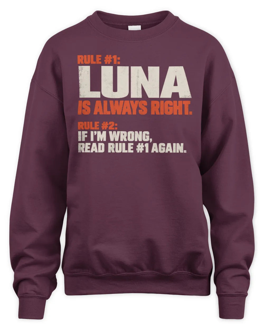 LUNA NP1-H006 - Always Right Personalized Name T-Shirt – Funny Custom Name Shirt - Unisex Sweatshirt - Maroon