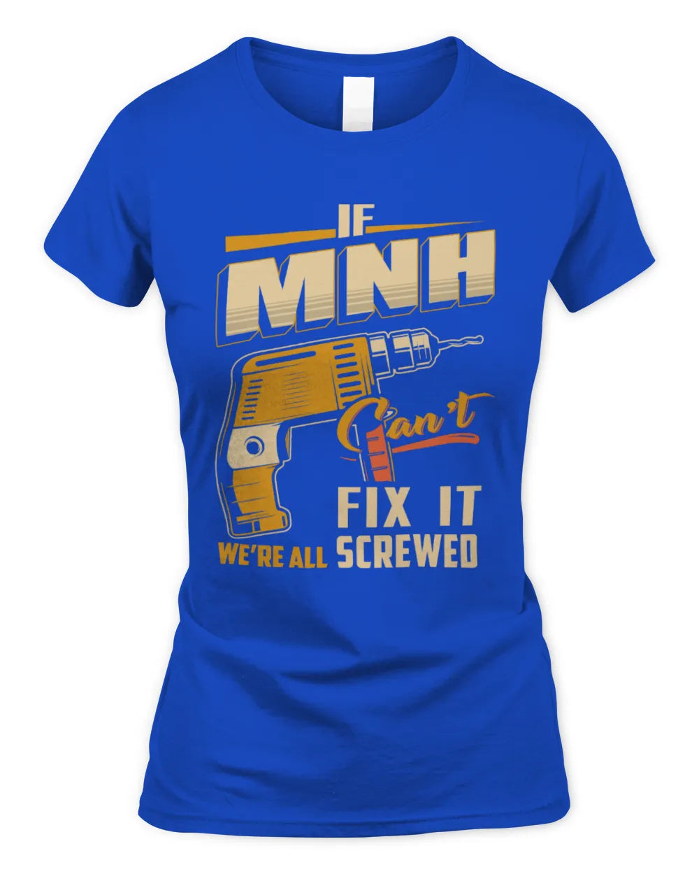 MNH TP22-K4-228 - Personalized Handyman T-Shirt “If AARON Can’t Fix It, We’re All Screwed” - Women's Standard T-Shirt - Royal