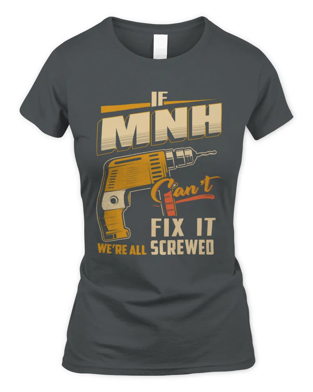 MNH TP22-K4-228 - Personalized Handyman T-Shirt “If AARON Can’t Fix It, We’re All Screwed” - Women's Standard T-Shirt - Charcoal