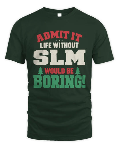 SLM P5 TH08 Christmas T-Shirt – “Life Without NAME Would Be Boring” - Unisex Standard T-Shirt - Forest Green