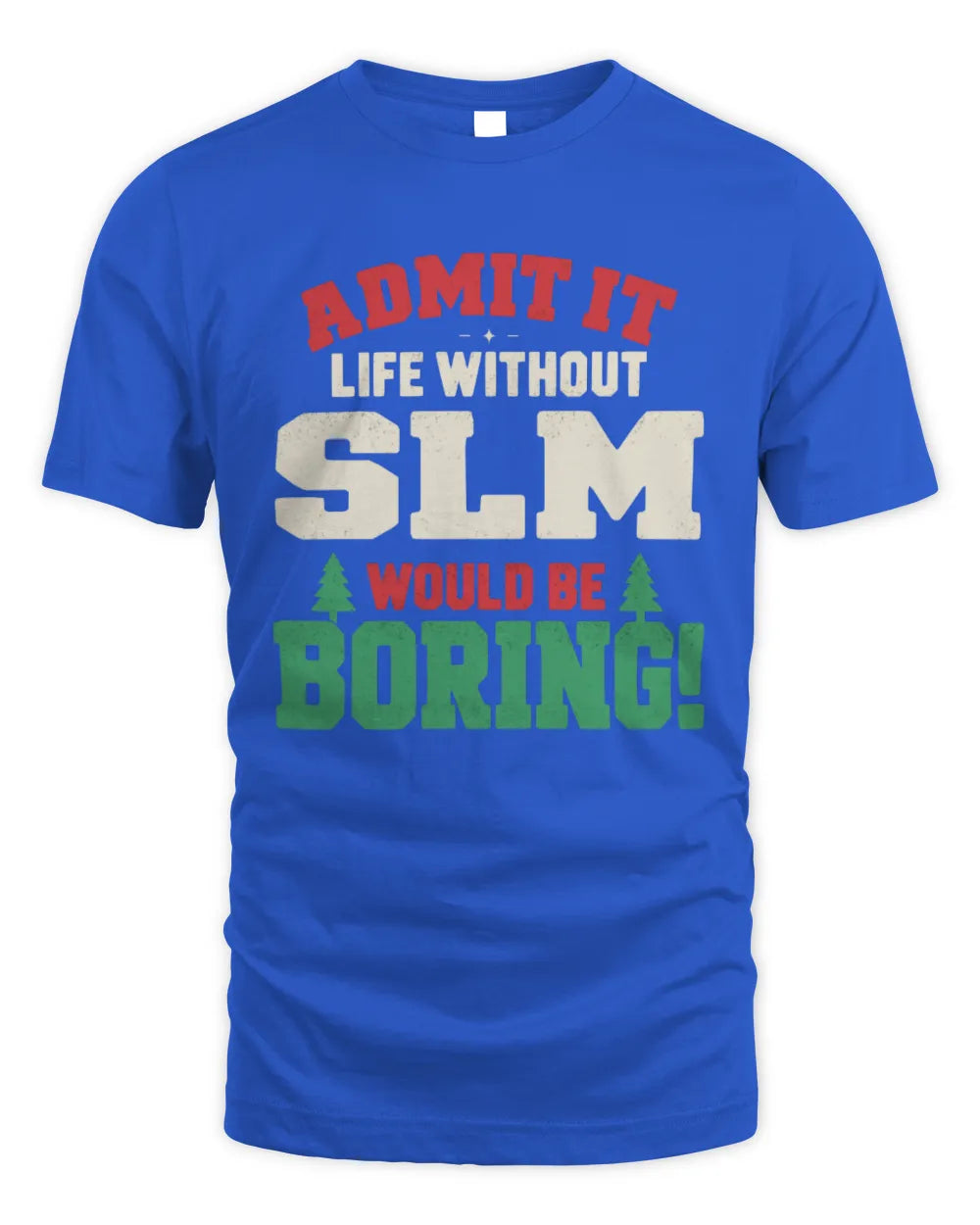 SLM P5 TH08 Christmas T-Shirt – “Life Without NAME Would Be Boring” - Unisex Standard T-Shirt - Royal