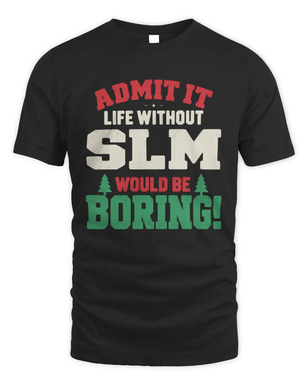 SLM P5 TH08 Christmas T-Shirt – “Life Without NAME Would Be Boring”