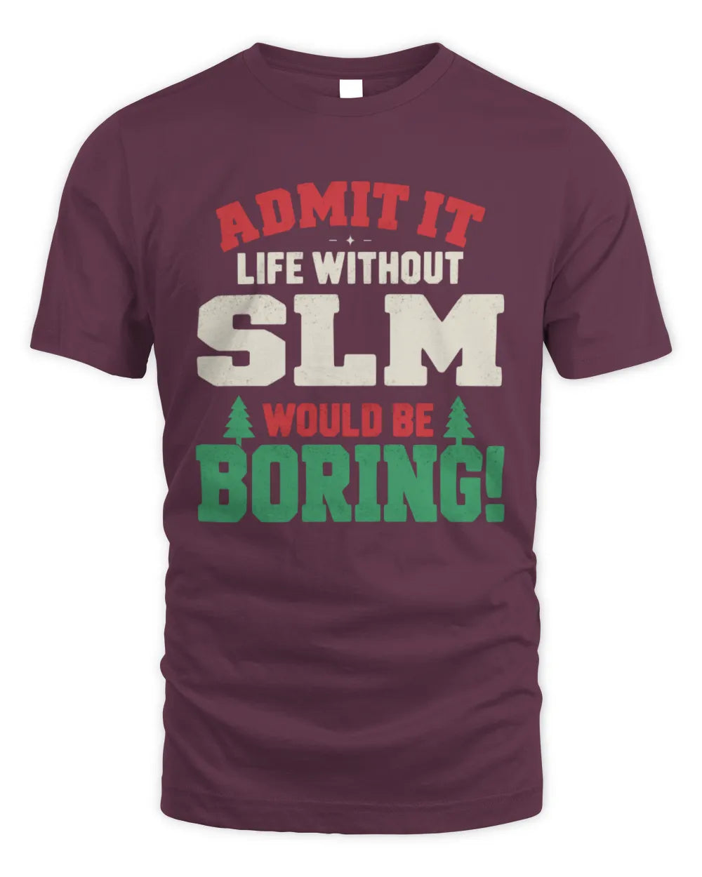 SLM P5 TH08 Christmas T-Shirt – “Life Without NAME Would Be Boring” - Unisex Standard T-Shirt - Maroon