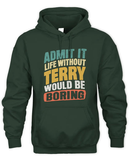 TERRY TP88-K4-229
Personalized Funny Quote Apparel “Life Without NAME Would Be Boring” - Unisex Hoodie - Forest Green