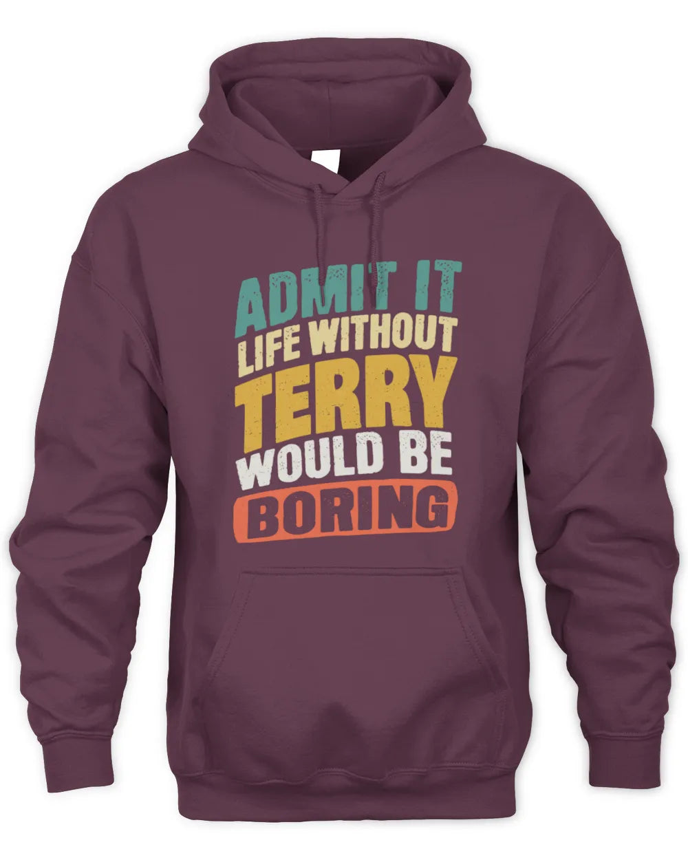 TERRY TP88-K4-229
Personalized Funny Quote Apparel “Life Without NAME Would Be Boring” - Unisex Hoodie - Maroon