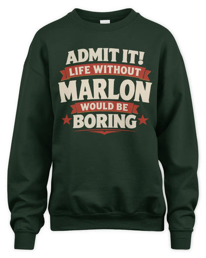 MARLON P4 KT003 Personalized Funny Quote Apparel “Life Without NAME Would Be Boring” - Unisex Sweatshirt - Forest Green