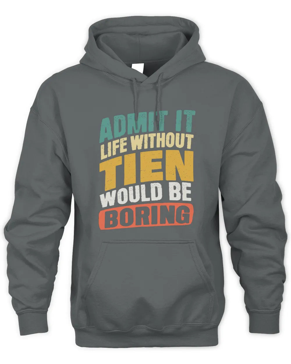 TIEN TP88-K4-229
Personalized Funny Quote Apparel “Life Without NAME Would Be Boring” - Unisex Hoodie - Charcoal