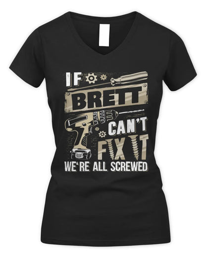 BRETT TX03 P02 - Personalized Handyman Mechanic Shirt “If NAME Can’t Fix It, We’re All Screwed” - Women's V-Neck T-Shirt - Black