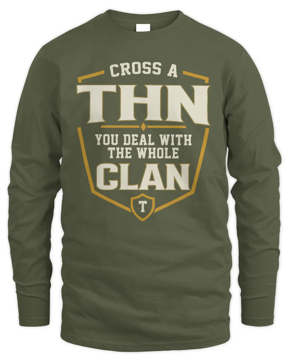 THN NT1-K008 Cross A/An NAME, You Deal With the Whole Clan | Personalized Vintage T-Shirt - Men's Long Sleeved T-Shirt - Military Green