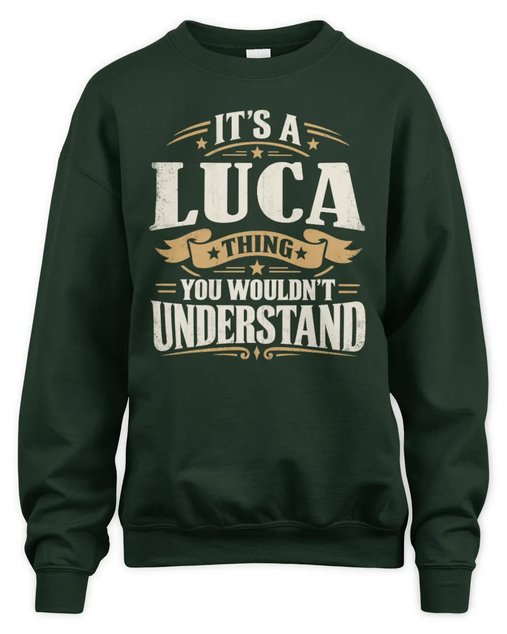 LUCA P08 TH51 - Personalized “It’s a/an [NAME] Thing – You Wouldn’t Understand” Shirt - Unisex Sweatshirt - Forest Green
