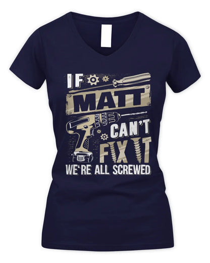 MATT TX03 P02 - Personalized Handyman Mechanic Shirt “If NAME Can’t Fix It, We’re All Screwed” - Women's V-Neck T-Shirt - Navy