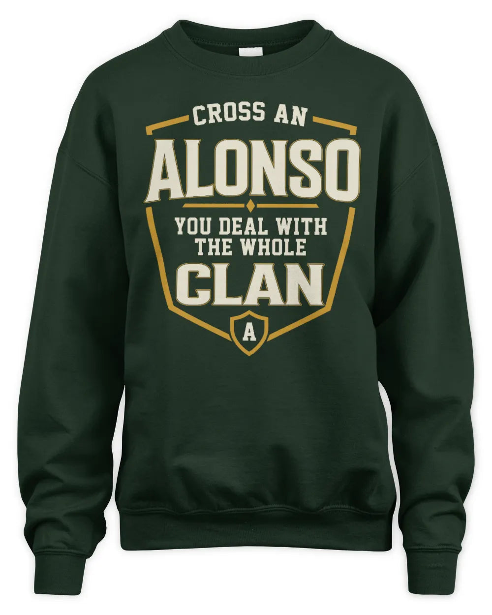 ALONSO NT1-K008 Cross A/An NAME, You Deal With the Whole Clan | Personalized Vintage T-Shirt - Unisex Sweatshirt - Forest Green