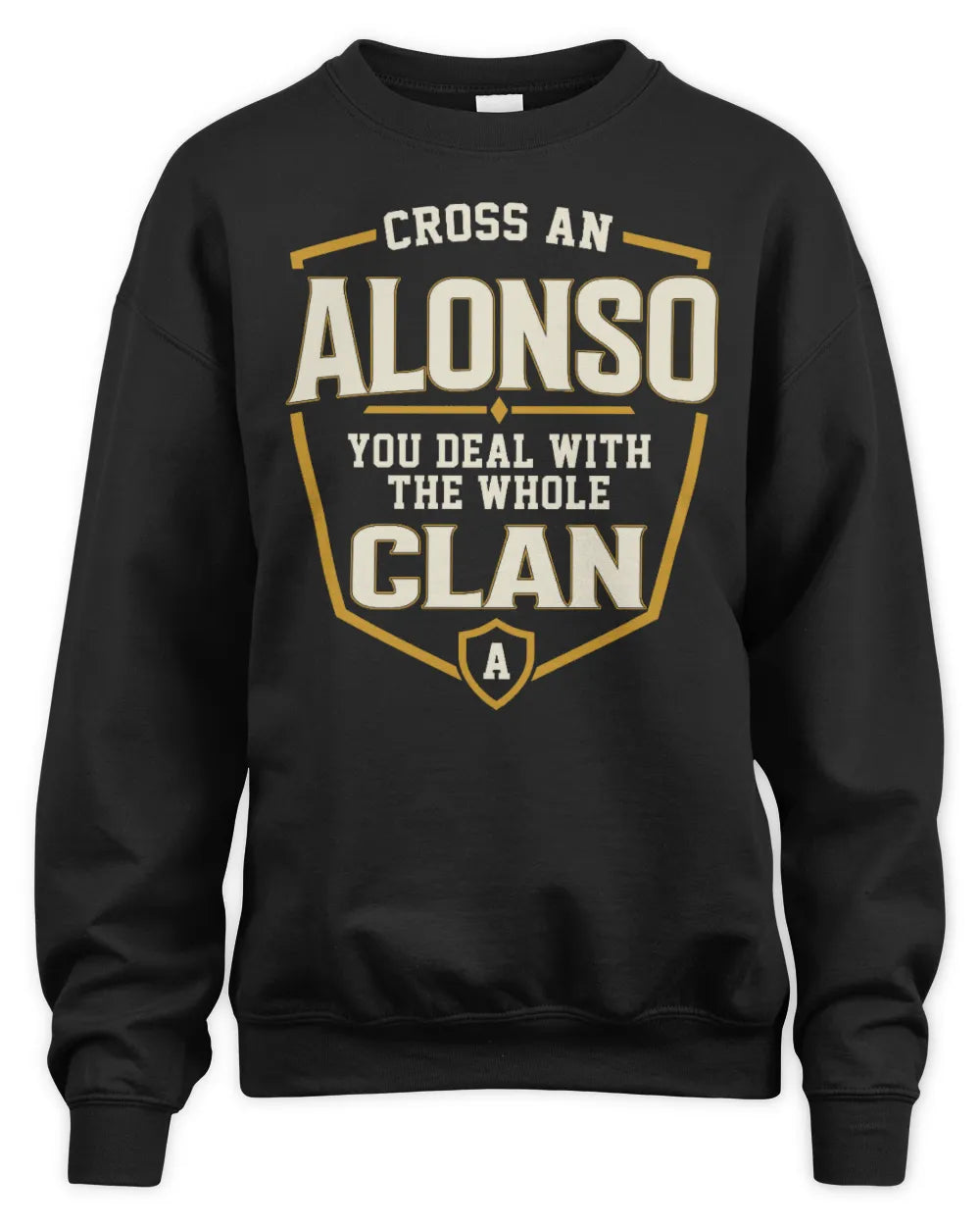 ALONSO NT1-K008 Cross A/An NAME, You Deal With the Whole Clan | Personalized Vintage T-Shirt - Unisex Sweatshirt - Black