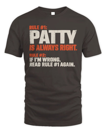 PATTY NP1-H006 
Always Right Personalized Name T-Shirt – Funny Custom Name Shirt - Unisex Standard T-Shirt - Dark Chocolate