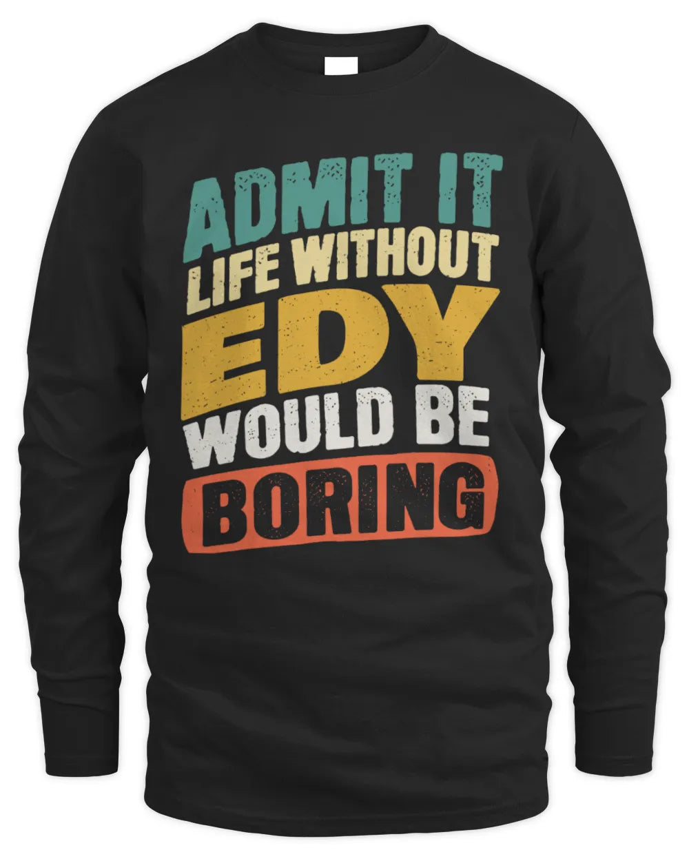 EDY TP88-K4-229
Personalized Funny Quote Apparel “Life Without NAME Would Be Boring” - Men's Long Sleeved T-Shirt - Black
