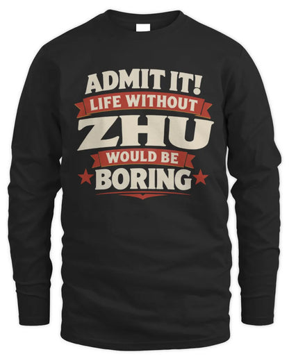 ZHU P4 KT003 Personalized Funny Quote Apparel “Life Without NAME Would Be Boring” - Men's Long Sleeved T-Shirt - Black