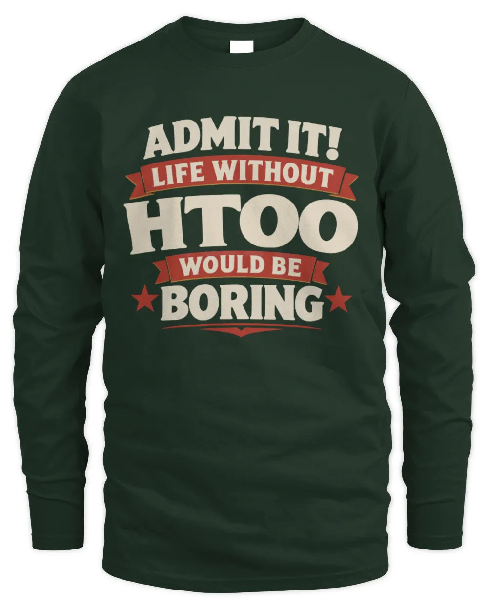 HTOO P4 KT003 Personalized Funny Quote Apparel “Life Without NAME Would Be Boring” - Men's Long Sleeved T-Shirt - Forest Green