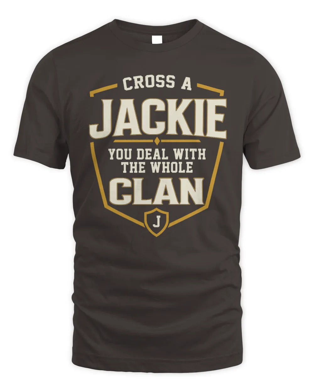 JACKIE NT1-K008 Cross A/An NAME, You Deal With the Whole Clan | Personalized Vintage T-Shirt - Unisex Standard T-Shirt - Dark Chocolate