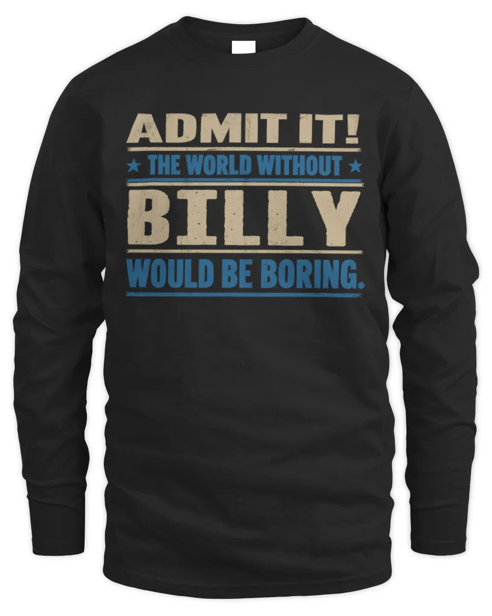 BILLY TP68-K2-968 – Personalized Funny Quote Apparel “The World Without NAME Would Be Boring” - Men's Long Sleeved T-Shirt - Black