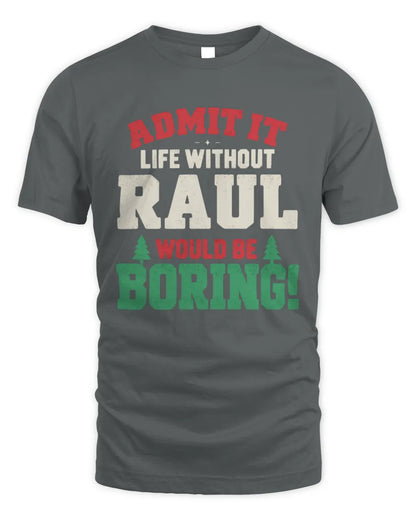 RAUL P5 TH08 Christmas T-Shirt – “Life Without NAME Would Be Boring” - Unisex Standard T-Shirt - Charcoal