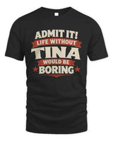 TINA P4 KT003 Personalized Funny Quote Apparel “Life Without NAME Would Be Boring” - Unisex Standard T-Shirt - Black