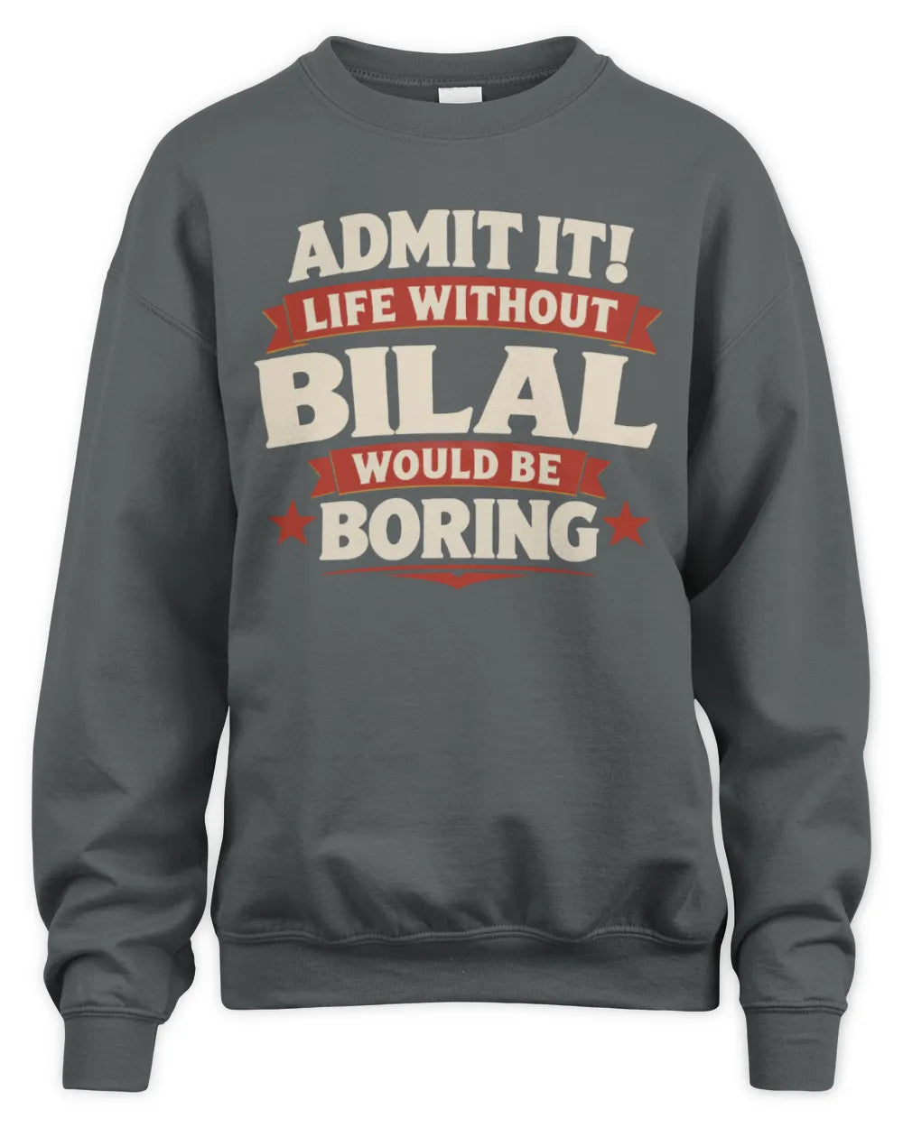 BILAL P4 KT003 Personalized Funny Quote Apparel “Life Without NAME Would Be Boring” - Unisex Sweatshirt - Charcoal