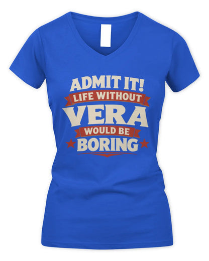 VERA P4 KT003 Personalized Funny Quote Apparel “Life Without NAME Would Be Boring” - Women's V-Neck T-Shirt - Royal