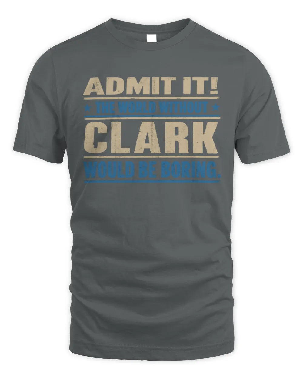 CLARK TP68-K2-968 – Personalized Funny Quote Apparel “The World Without NAME Would Be Boring” - Unisex Standard T-Shirt - Charcoal