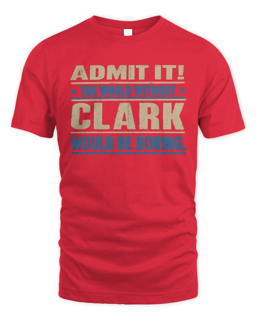 CLARK TP68-K2-968 – Personalized Funny Quote Apparel “The World Without NAME Would Be Boring” - Unisex Standard T-Shirt - Red