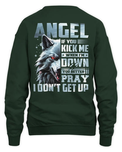 ANGEL AP62-K4-666 - Personalized Fierce Wolf Quote Apparel “If You Kick Me When I’m Down, You Better Pray I Don’t Get Up” - Unisex Sweatshirt - Forest Green