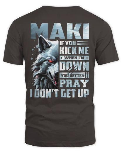 MAKI AP62-K4-666 - Personalized Fierce Wolf Quote Apparel “If You Kick Me When I’m Down, You Better Pray I Don’t Get Up” - Unisex Standard T-Shirt - Dark Chocolate